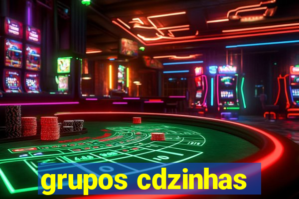 grupos cdzinhas